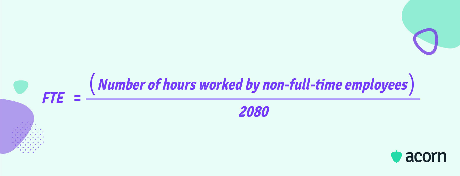 Full-time equivalent = (Number of hours worked by non-full-time employees/20800